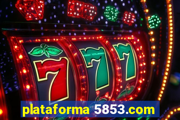 plataforma 5853.com